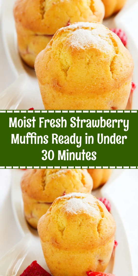Moist Fresh Strawberry Muffins Ready in Under 30 Minutes