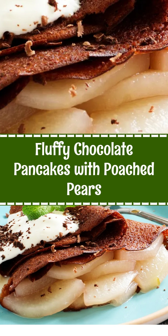 Fluffy Chocolate Pancakes with Poached Pears