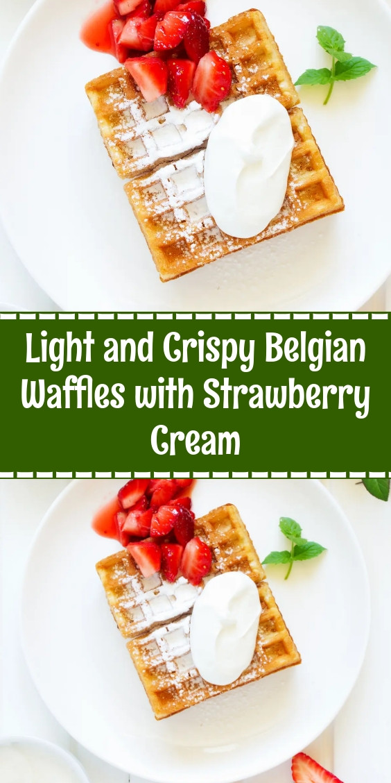 Light and Crispy Belgian Waffles with Strawberry Cream