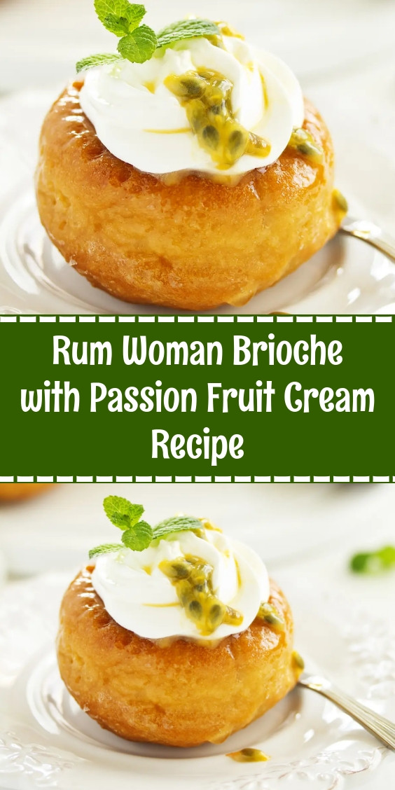 Rum Woman Brioche with Passion Fruit Cream Recipe