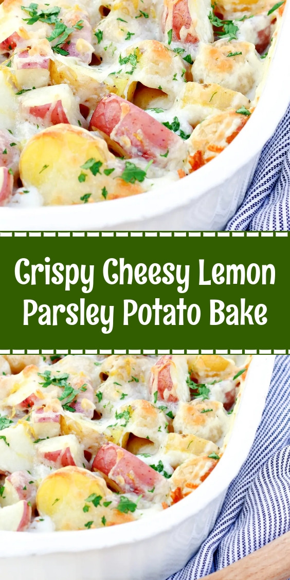 Crispy Cheesy Lemon Parsley Potato Bake