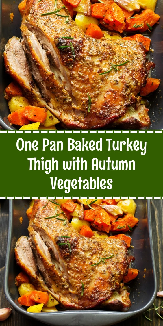 One Pan Baked Turkey Thigh with Autumn Vegetables