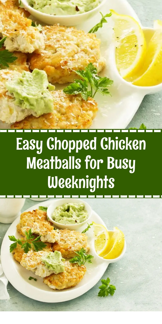 Easy Chopped Chicken Meatballs for Busy Weeknights