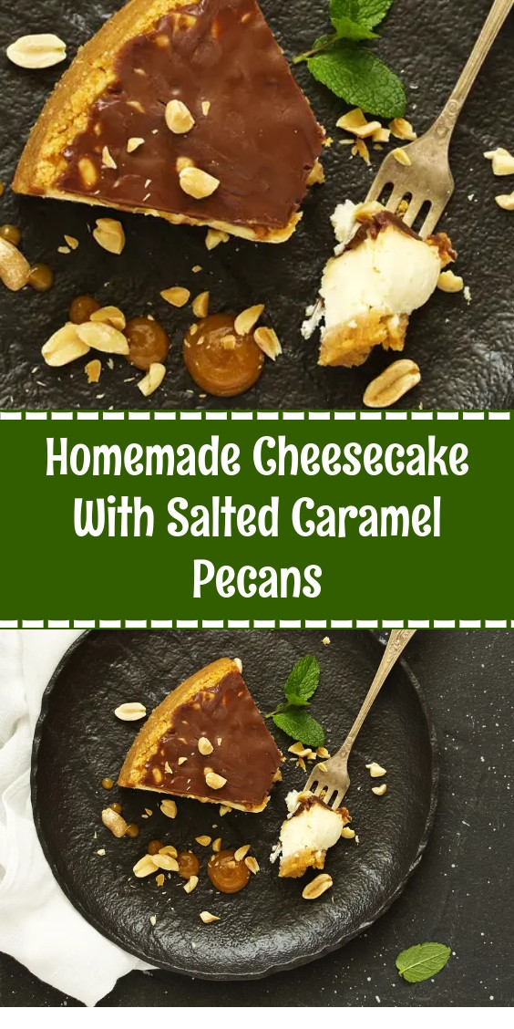 Homemade Cheesecake With Salted Caramel Pecans