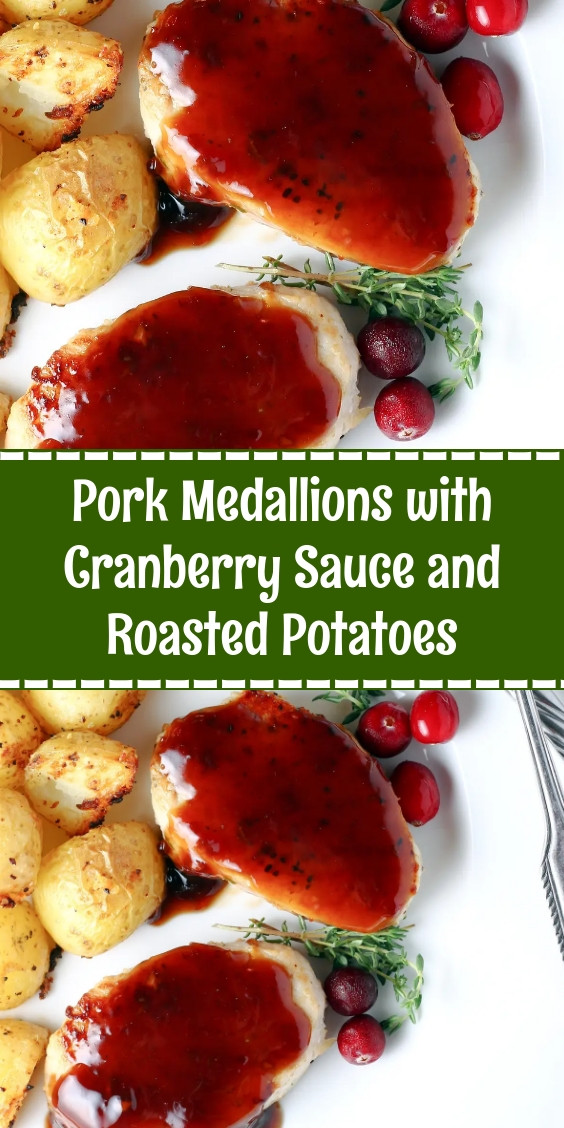 Pork Medallions with Cranberry Sauce and Roasted Potatoes