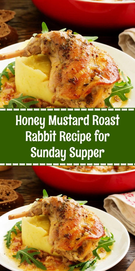 Honey Mustard Roast Rabbit Recipe for Sunday Supper