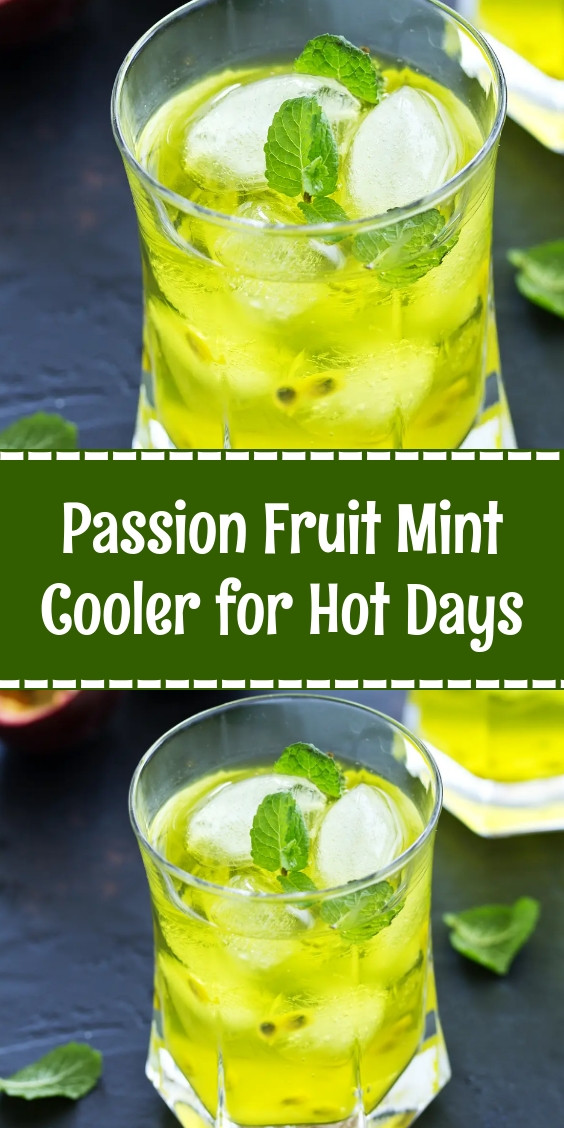 Passion Fruit Mint Cooler for Hot Days