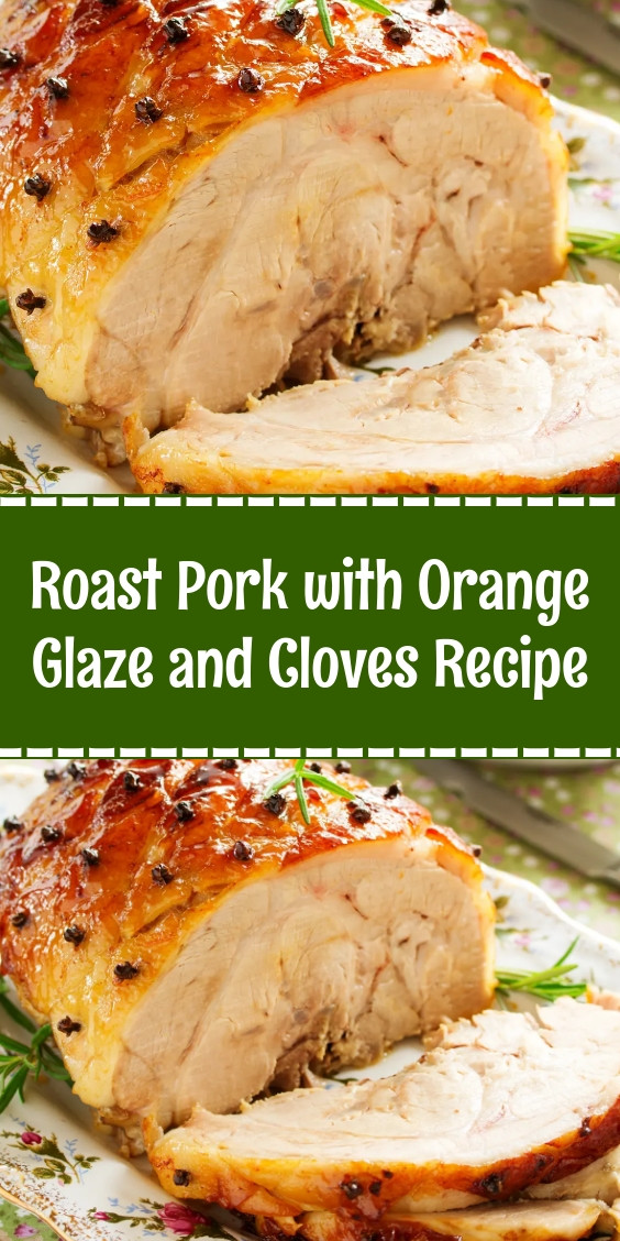 Roast Pork with Orange Glaze and Cloves Recipe