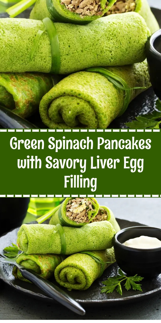 Green Spinach Pancakes with Savory Liver Egg Filling