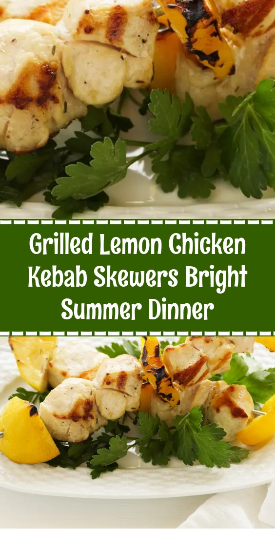 Grilled Lemon Chicken Kebab Skewers Bright Summer Dinner