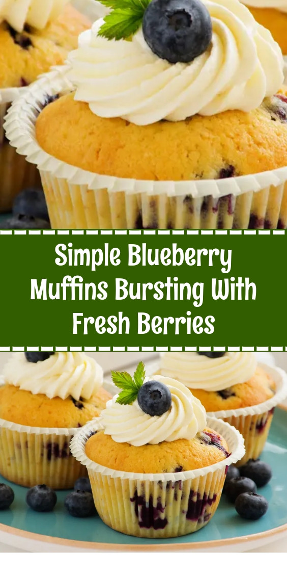 Simple Blueberry Muffins Bursting With Fresh Berries