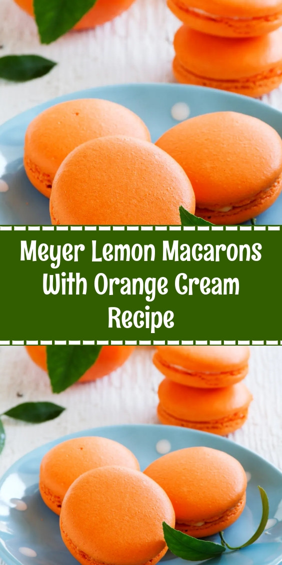 Meyer Lemon Macarons With Orange Cream Recipe