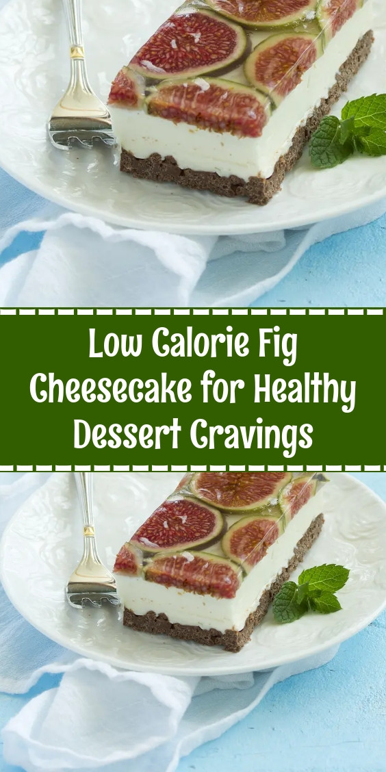 Low Calorie Fig Cheesecake for Healthy Dessert Cravings