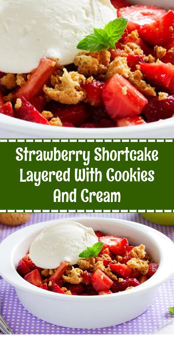 Strawberry Shortcake Layered With Cookies And Cream