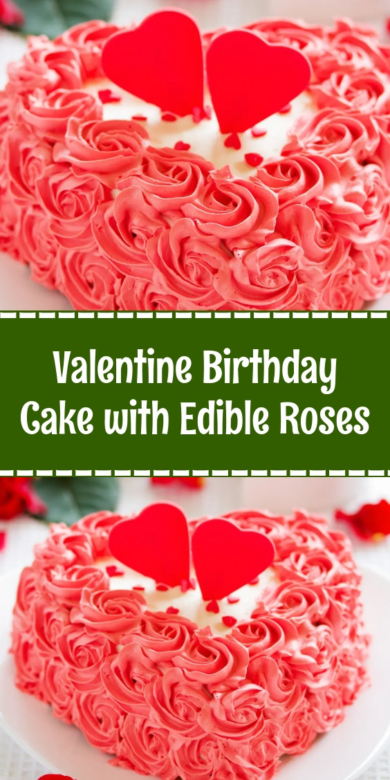 Valentine Birthday Cake with Edible Roses