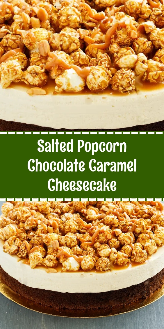 Salted Popcorn Chocolate Caramel Cheesecake
