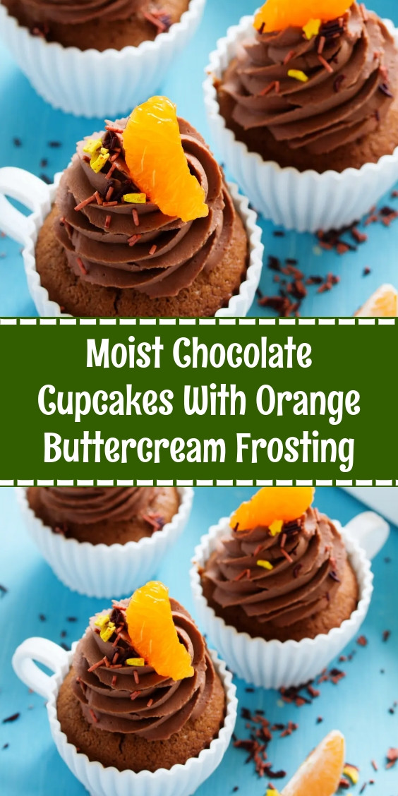 Moist Chocolate Cupcakes With Orange Buttercream Frosting