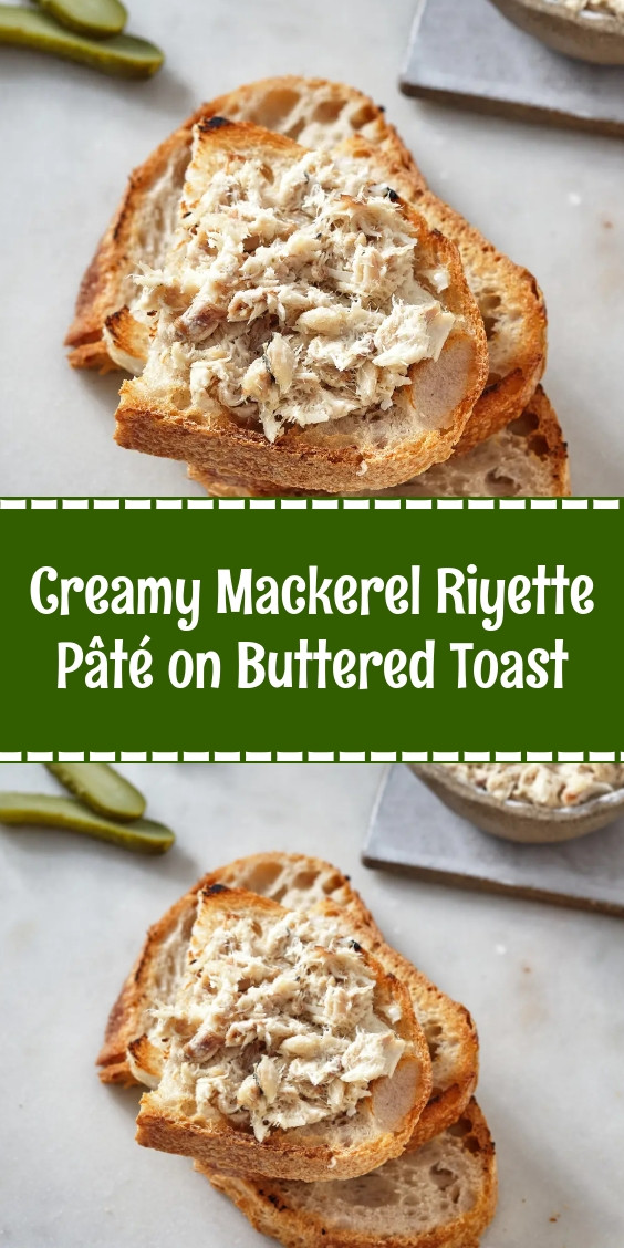 Creamy Mackerel Riyette Pâté on Buttered Toast